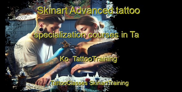 Skinart Advanced tattoo specialization courses in Ta Ko | #TattooTraining #TattooClasses #SkinartTraining-Vietnam