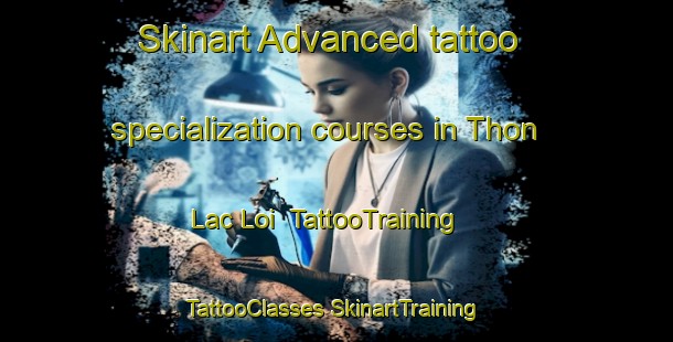 Skinart Advanced tattoo specialization courses in Thon Lac Loi | #TattooTraining #TattooClasses #SkinartTraining-Vietnam