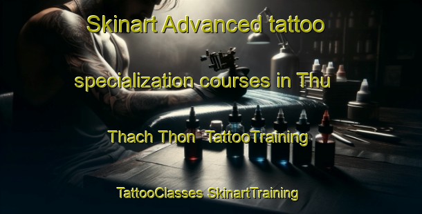 Skinart Advanced tattoo specialization courses in Thu Thach Thon | #TattooTraining #TattooClasses #SkinartTraining-Vietnam