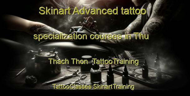 Skinart Advanced tattoo specialization courses in Thu Thach Thon | #TattooTraining #TattooClasses #SkinartTraining-Vietnam