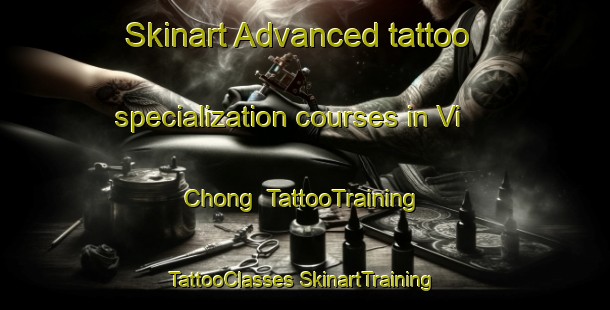 Skinart Advanced tattoo specialization courses in Vi Chong | #TattooTraining #TattooClasses #SkinartTraining-Vietnam