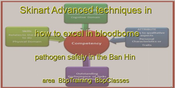 Skinart Advanced techniques in how to excel in bloodborne pathogen safety in the Ban Hin area | BbpTraining | BbpClasses | SkinartTraining-Vietnam