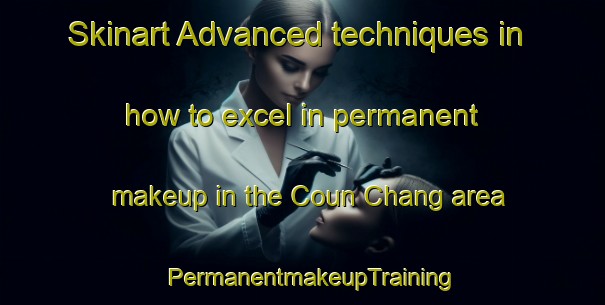 Skinart Advanced techniques in how to excel in permanent makeup in the Coun Chang area | PermanentmakeupTraining | PermanentmakeupClasses | SkinartTraining-Vietnam