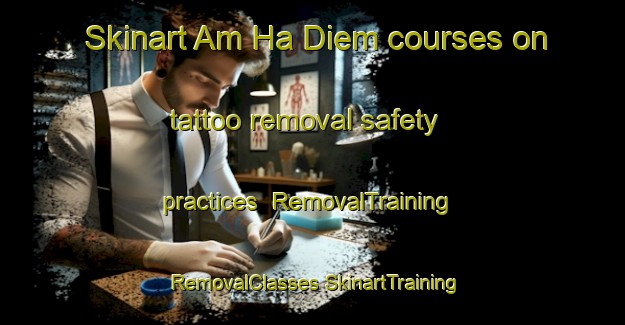 Skinart Am Ha Diem courses on tattoo removal safety practices | #RemovalTraining #RemovalClasses #SkinartTraining-Vietnam