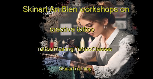 Skinart An Bien workshops on creative tattoo | #TattooTraining #TattooClasses #SkinartTraining-Vietnam