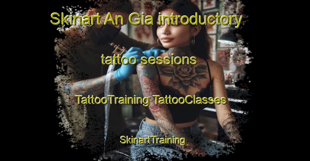 Skinart An Gia introductory tattoo sessions | #TattooTraining #TattooClasses #SkinartTraining-Vietnam