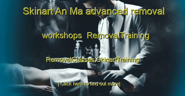 Skinart An Ma advanced removal workshops | #RemovalTraining #RemovalClasses #SkinartTraining-Vietnam