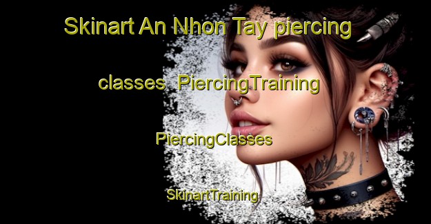 Skinart An Nhon Tay piercing classes | #PiercingTraining #PiercingClasses #SkinartTraining-Vietnam