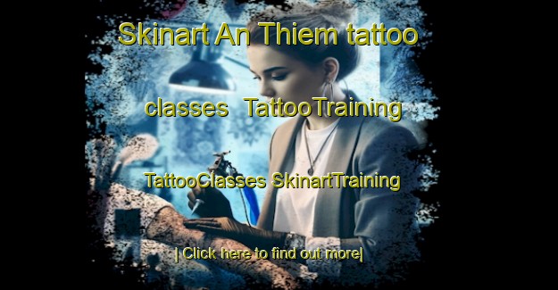 Skinart An Thiem tattoo classes | #TattooTraining #TattooClasses #SkinartTraining-Vietnam