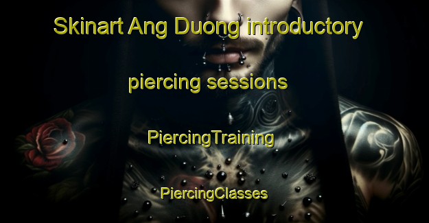 Skinart Ang Duong introductory piercing sessions | #PiercingTraining #PiercingClasses #SkinartTraining-Vietnam