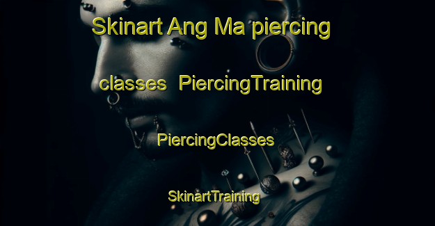 Skinart Ang Ma piercing classes | #PiercingTraining #PiercingClasses #SkinartTraining-Vietnam