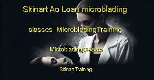 Skinart Ao Loan microblading classes | #MicrobladingTraining #MicrobladingClasses #SkinartTraining-Vietnam