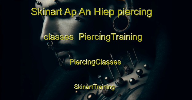 Skinart Ap An Hiep piercing classes | #PiercingTraining #PiercingClasses #SkinartTraining-Vietnam