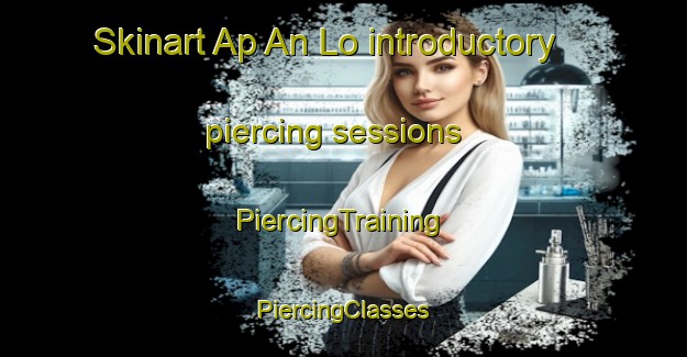 Skinart Ap An Lo introductory piercing sessions | #PiercingTraining #PiercingClasses #SkinartTraining-Vietnam