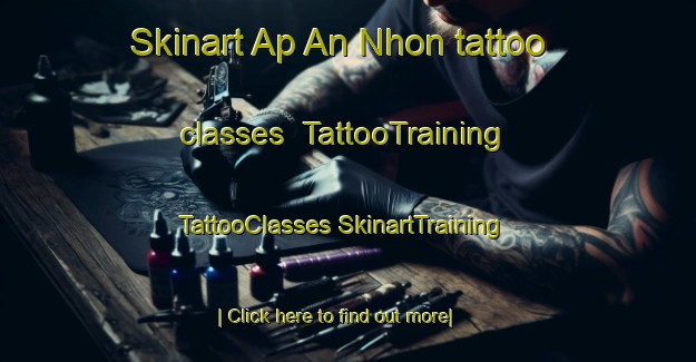 Skinart Ap An Nhon tattoo classes | #TattooTraining #TattooClasses #SkinartTraining-Vietnam