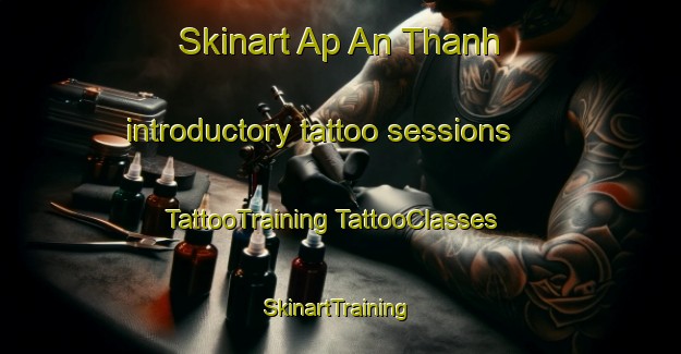 Skinart Ap An Thanh introductory tattoo sessions | #TattooTraining #TattooClasses #SkinartTraining-Vietnam