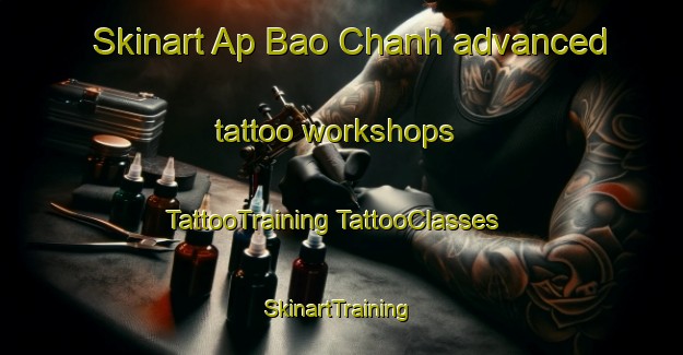 Skinart Ap Bao Chanh advanced tattoo workshops | #TattooTraining #TattooClasses #SkinartTraining-Vietnam