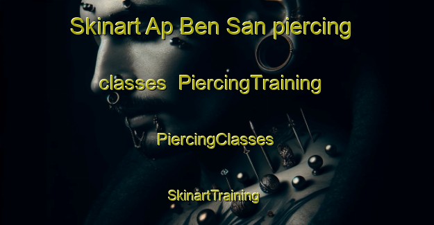 Skinart Ap Ben San piercing classes | #PiercingTraining #PiercingClasses #SkinartTraining-Vietnam