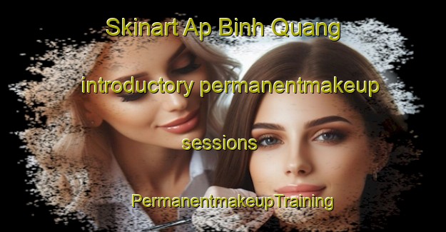 Skinart Ap Binh Quang introductory permanentmakeup sessions | #PermanentmakeupTraining #PermanentmakeupClasses #SkinartTraining-Vietnam