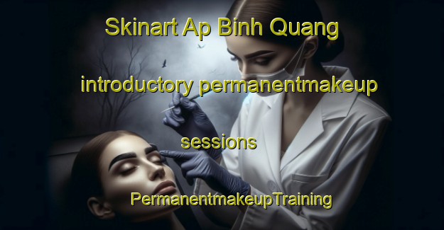 Skinart Ap Binh Quang introductory permanentmakeup sessions | #PermanentmakeupTraining #PermanentmakeupClasses #SkinartTraining-Vietnam