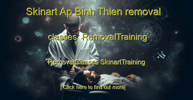 Skinart Ap Binh Thien removal classes | #RemovalTraining #RemovalClasses #SkinartTraining-Vietnam