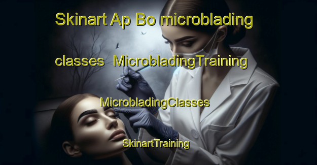 Skinart Ap Bo microblading classes | MicrobladingTraining | MicrobladingClasses | SkinartTraining-Vietnam