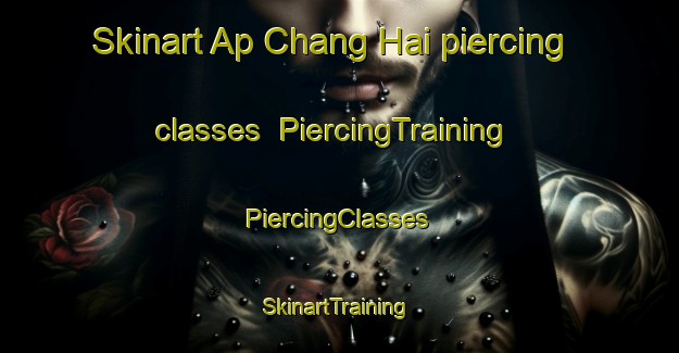 Skinart Ap Chang Hai piercing classes | #PiercingTraining #PiercingClasses #SkinartTraining-Vietnam