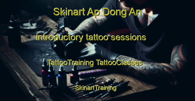 Skinart Ap Dong An introductory tattoo sessions | #TattooTraining #TattooClasses #SkinartTraining-Vietnam