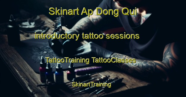 Skinart Ap Dong Qui introductory tattoo sessions | #TattooTraining #TattooClasses #SkinartTraining-Vietnam