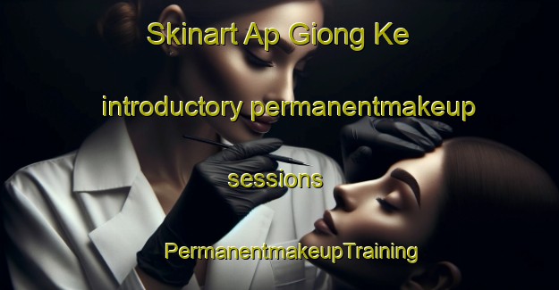 Skinart Ap Giong Ke introductory permanentmakeup sessions | #PermanentmakeupTraining #PermanentmakeupClasses #SkinartTraining-Vietnam