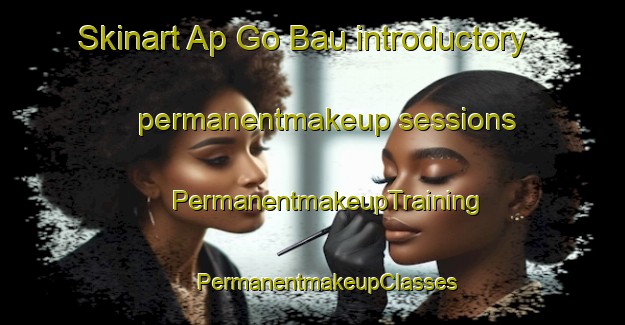 Skinart Ap Go Bau introductory permanentmakeup sessions | #PermanentmakeupTraining #PermanentmakeupClasses #SkinartTraining-Vietnam