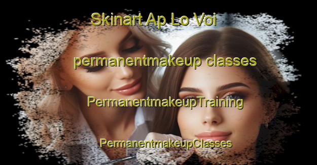 Skinart Ap Lo Voi permanentmakeup classes | #PermanentmakeupTraining #PermanentmakeupClasses #SkinartTraining-Vietnam