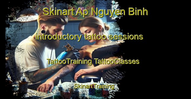 Skinart Ap Nguyen Binh introductory tattoo sessions | #TattooTraining #TattooClasses #SkinartTraining-Vietnam