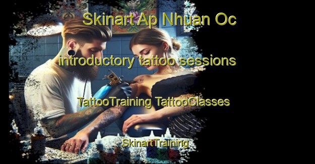 Skinart Ap Nhuan Oc introductory tattoo sessions | #TattooTraining #TattooClasses #SkinartTraining-Vietnam