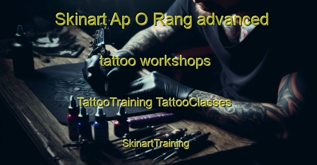 Skinart Ap O Rang advanced tattoo workshops | #TattooTraining #TattooClasses #SkinartTraining-Vietnam