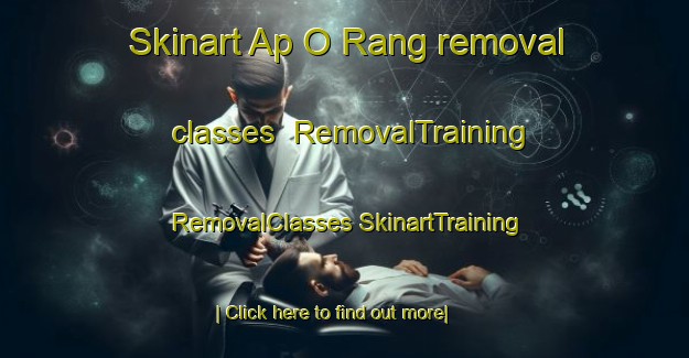 Skinart Ap O Rang removal classes | #RemovalTraining #RemovalClasses #SkinartTraining-Vietnam