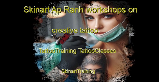 Skinart Ap Ranh workshops on creative tattoo | #TattooTraining #TattooClasses #SkinartTraining-Vietnam