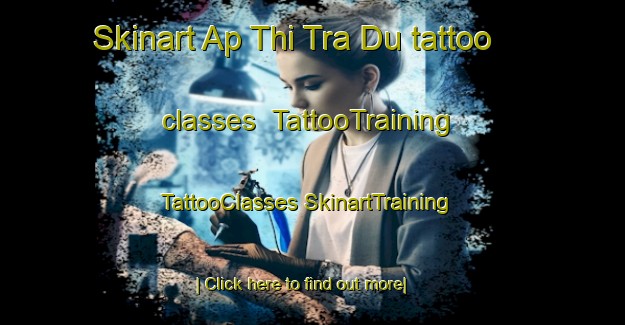 Skinart Ap Thi Tra Du tattoo classes | #TattooTraining #TattooClasses #SkinartTraining-Vietnam