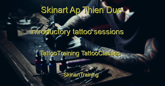 Skinart Ap Thien Duc introductory tattoo sessions | #TattooTraining #TattooClasses #SkinartTraining-Vietnam