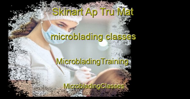 Skinart Ap Tru Mat microblading classes | MicrobladingTraining | MicrobladingClasses | SkinartTraining-Vietnam