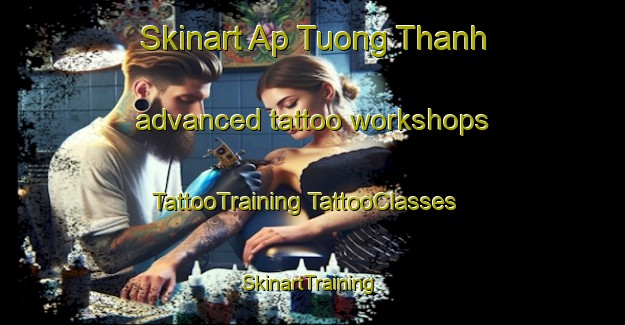 Skinart Ap Tuong Thanh advanced tattoo workshops | #TattooTraining #TattooClasses #SkinartTraining-Vietnam