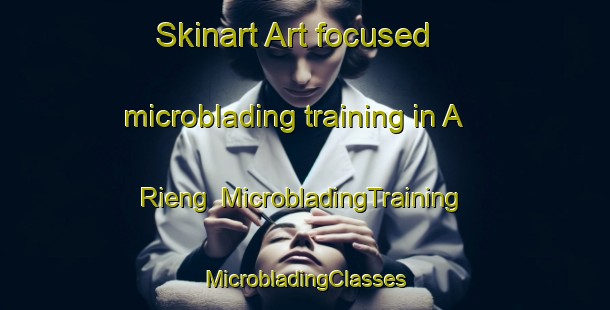 Skinart Art-focused microblading training in A Rieng | #MicrobladingTraining #MicrobladingClasses #SkinartTraining-Vietnam