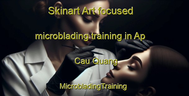 Skinart Art-focused microblading training in Ap Cau Quang | #MicrobladingTraining #MicrobladingClasses #SkinartTraining-Vietnam