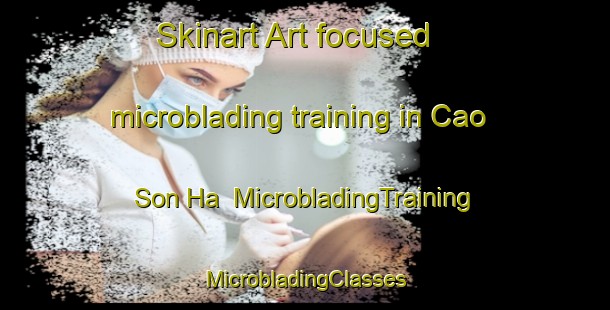 Skinart Art-focused microblading training in Cao Son Ha | #MicrobladingTraining #MicrobladingClasses #SkinartTraining-Vietnam