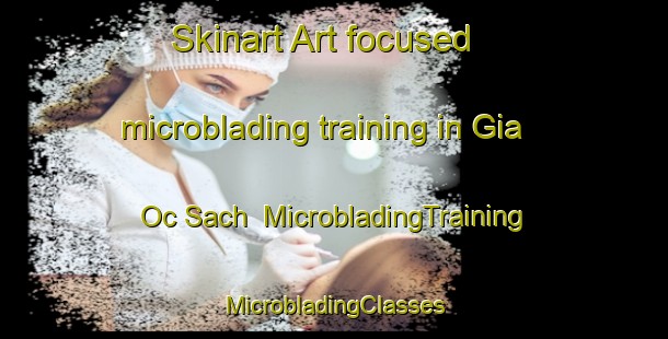 Skinart Art-focused microblading training in Gia Oc Sach | #MicrobladingTraining #MicrobladingClasses #SkinartTraining-Vietnam