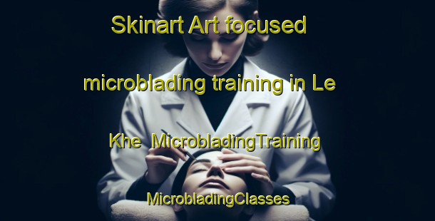 Skinart Art-focused microblading training in Le Khe | #MicrobladingTraining #MicrobladingClasses #SkinartTraining-Vietnam