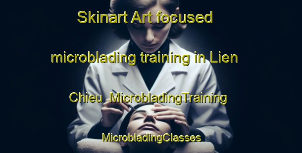 Skinart Art-focused microblading training in Lien Chieu | #MicrobladingTraining #MicrobladingClasses #SkinartTraining-Vietnam