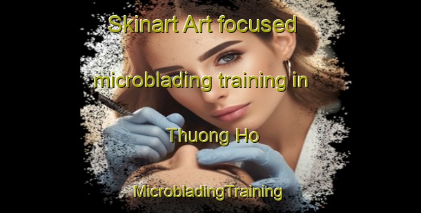 Skinart Art-focused microblading training in Thuong Ho | #MicrobladingTraining #MicrobladingClasses #SkinartTraining-Vietnam