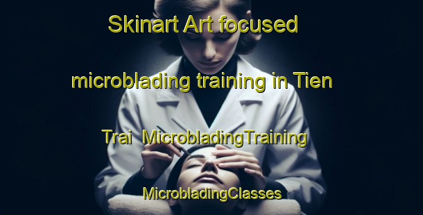 Skinart Art-focused microblading training in Tien Trai | #MicrobladingTraining #MicrobladingClasses #SkinartTraining-Vietnam