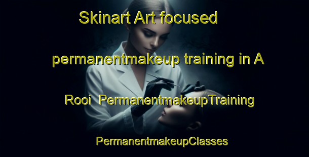 Skinart Art-focused permanentmakeup training in A Rooi | #PermanentmakeupTraining #PermanentmakeupClasses #SkinartTraining-Vietnam